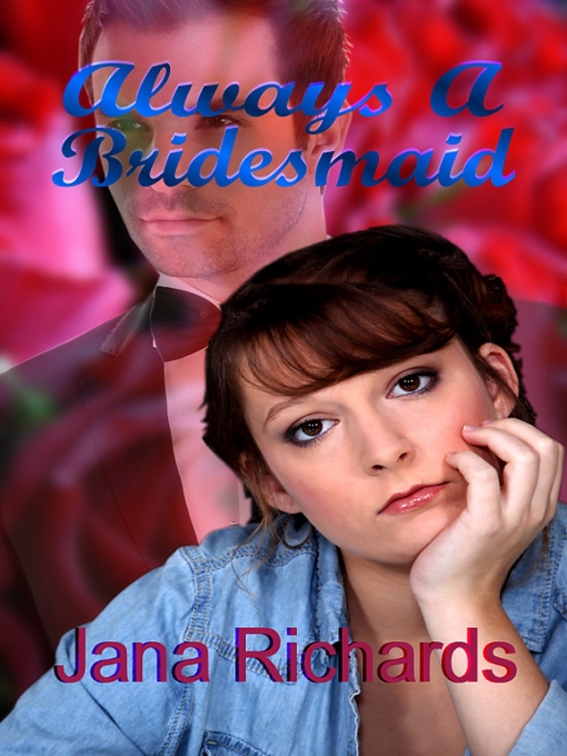 Title details for Always a Bridesmaid by Jana Richards - Available